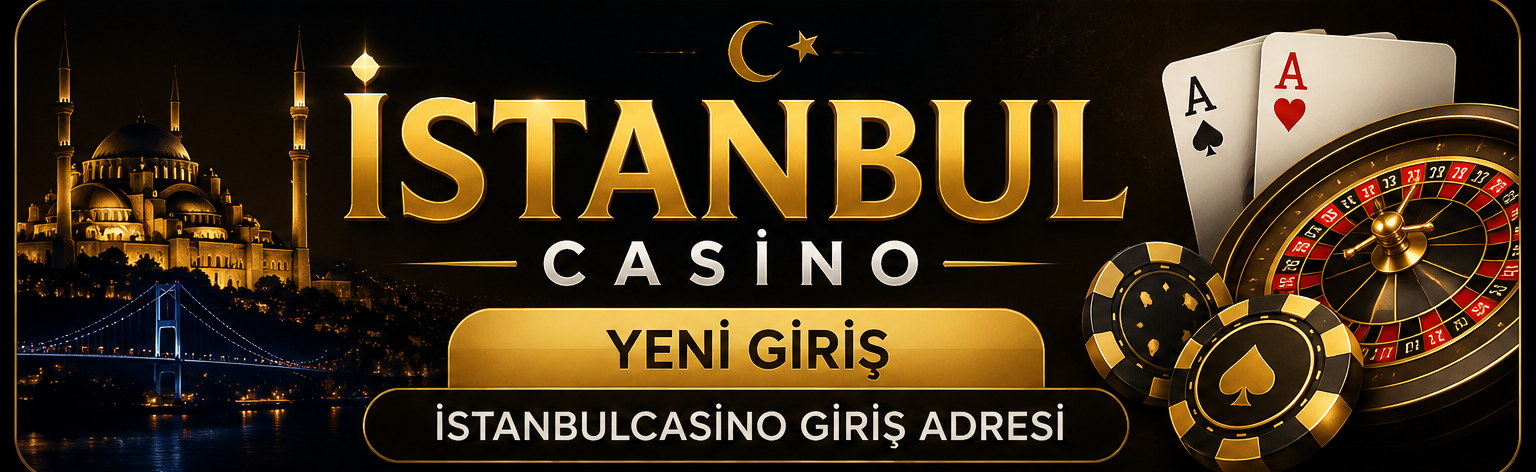 İstanbulcasino Yeni Giriş