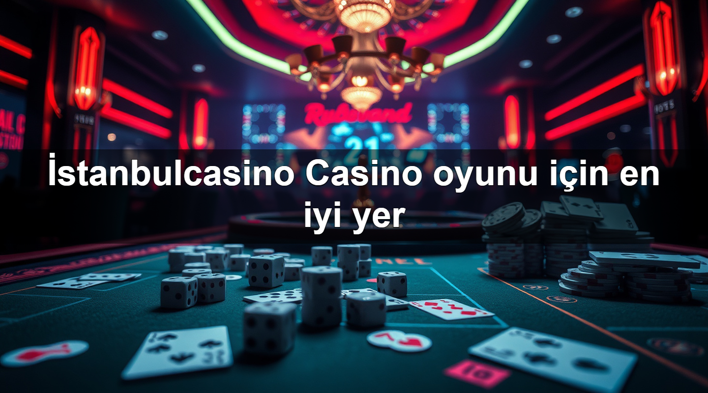 i stanbulcasino casino oyunu i in en iyi yer 1779747523931