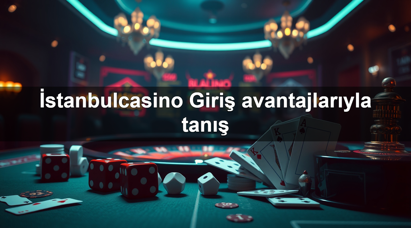 i stanbulcasino giri avantajlar yla tan 1779747416680