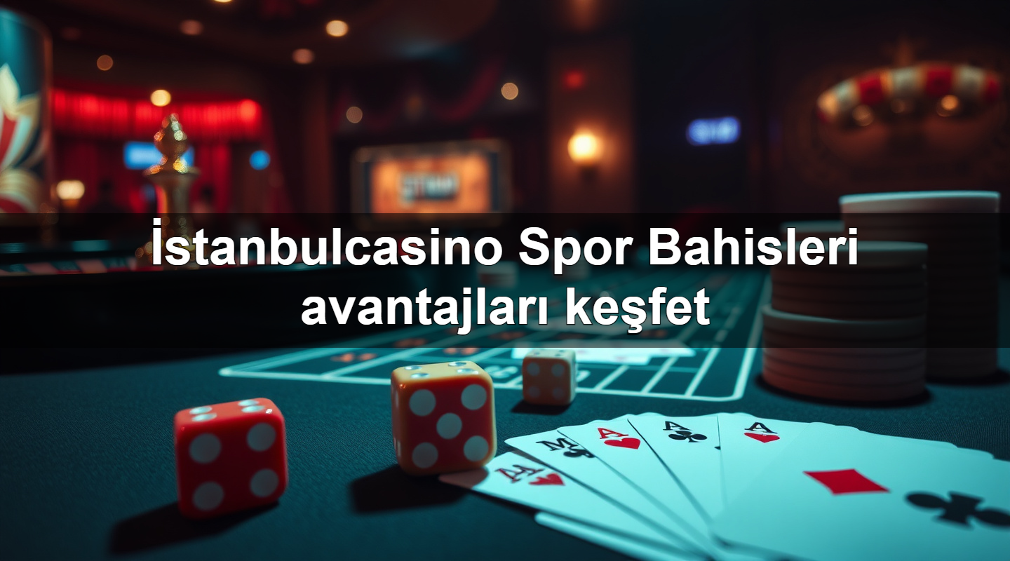 i stanbulcasino spor bahisleri avantajlar ke fet 1779747539406