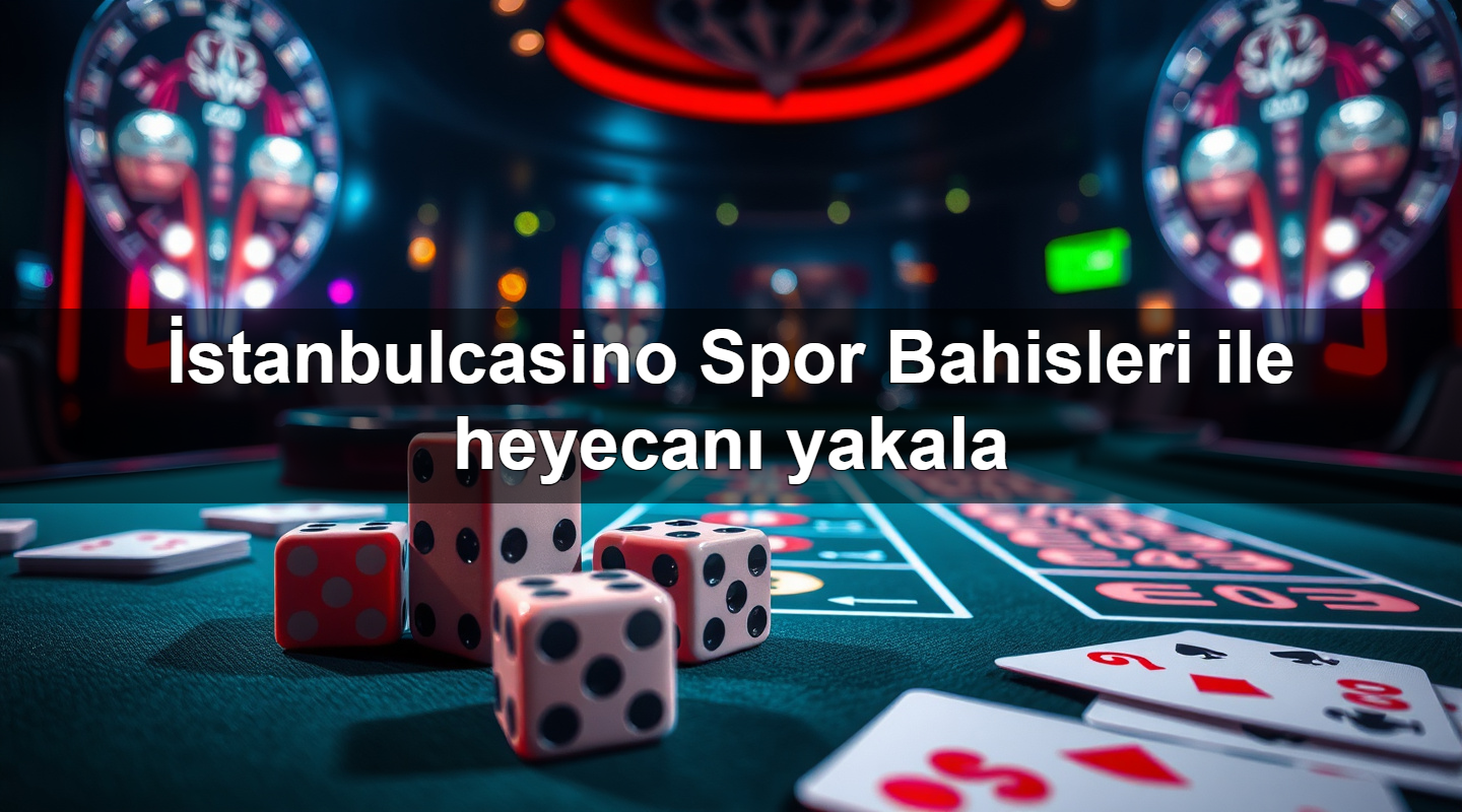 i stanbulcasino spor bahisleri ile heyecan yakala 1779747401862